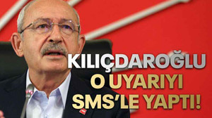 Kılıçdaroğlu o uyarıyı SMS’le yaptı!